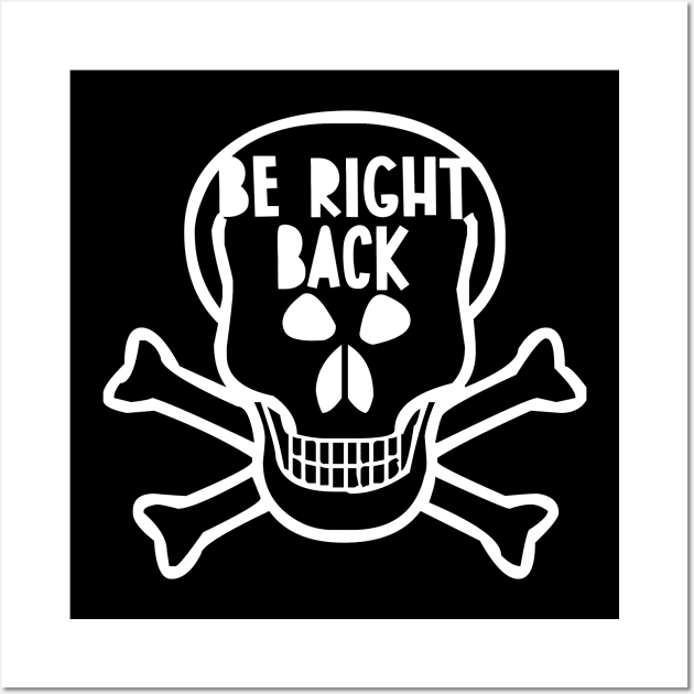 Be right back - Skull version Wall Art by hsf